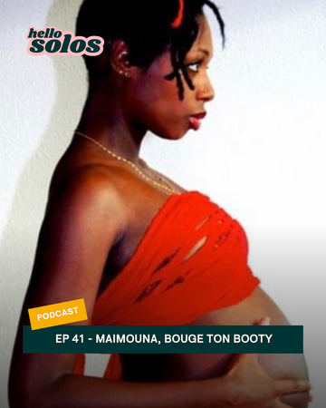 EP.41 - Maimouna, bouge ton booty