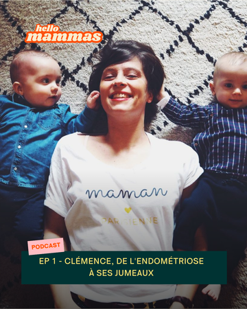EP.1 - Clémence, de l'endométriose à ses jumeaux