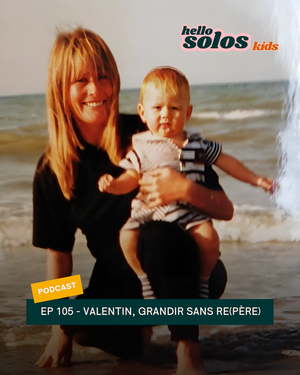 EP.105 - Valentin Hudreaux, grandir sans (re)père