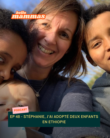 EP.48 - Stéphanie, j'ai adopté deux enfants en Ethiopie