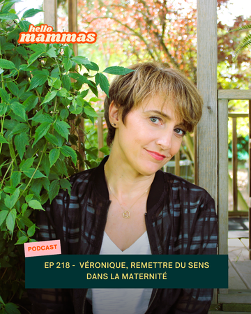 EP.218 - Véronique, remettre du sens dans la maternité