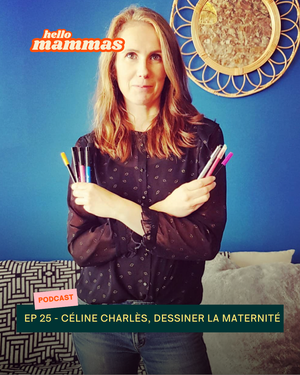 Interview podcast maternité HelloMammas dans lequel une maman raconte comment sa maternité a changé sa carrière d'illustratrice